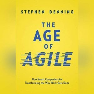 The Age of Agile, Stephen Denning