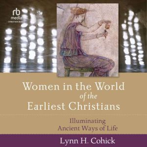 Women in the World of the Earliest Ch..., Lynn Cohick