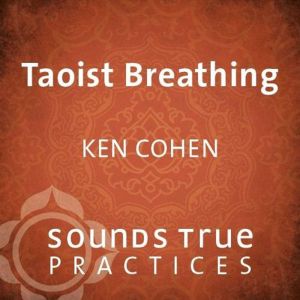 Taoist Breathing, Ken Cohen, MA