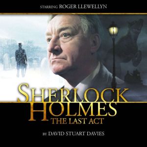 Sherlock Holmes  The Last Act, David Stuart Davies
