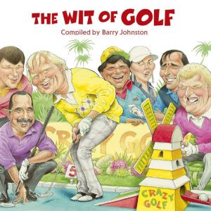 The Wit of Golf, Barry Johnston