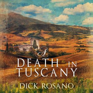 A Death in Tuscany, Dick Rosano
