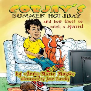Cobjays Summer Holiday and How Not..., AnneMarie Mugwe