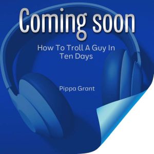 How To Troll A Guy In Ten Days, Pippa Grant