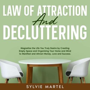 Law of Attraction and Decluttering, Sylvie Martel