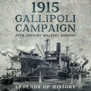 1915 Gallipoli Campaign, Legends of History