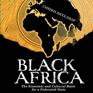 Black Africa  The Economic and Cultu..., Cheikh Anta Diop