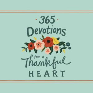 365 Devotions for a Thankful Heart, Zondervan