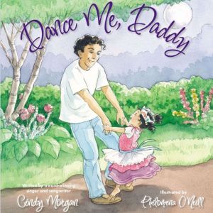 Dance Me, Daddy, Cindy Morgan