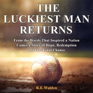 The Luckiest Man Returns, R.F. Walden