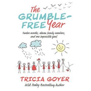 The GrumbleFree Year, Tricia Goyer