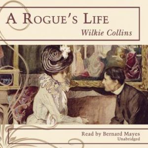 A Rogues Life, Wilkie Collins