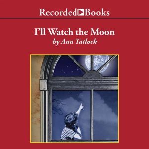 Ill Watch the Moon, Ann Tatlock