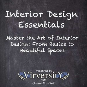 Interior Design Essentials: Master the Art of Interior Design: From Basics to Beautiful Spaces
