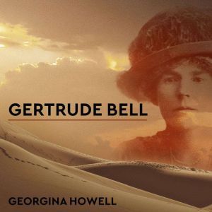 Gertrude Bell, Georgina Howell