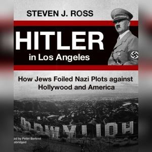 Hitler in Los Angeles, Steven J. Ross