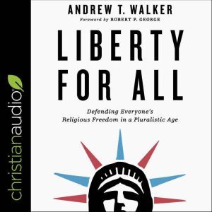 Liberty for All, Andrew T. Walker