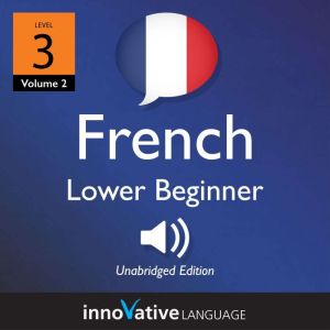 Learn French  Level 3 Lower Beginne..., Innovative Language Learning LLC