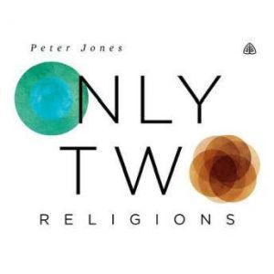 Only Two Religions Teaching Series, Peter Jones
