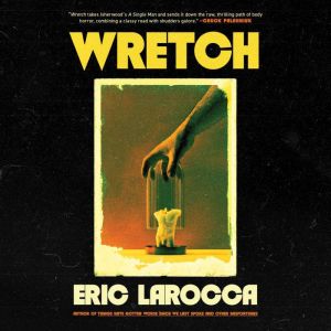 Wretch, Eric LaRocca