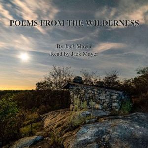 Poems from the Wilderness, Jack Mayer