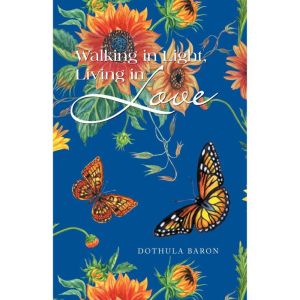 Walking in Light, Living in Love, Dothula Baron