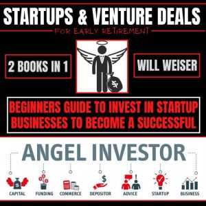 Startups  Venture Deals For Early Re..., Will Weiser