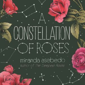 A Constellation of Roses, Miranda Asebedo