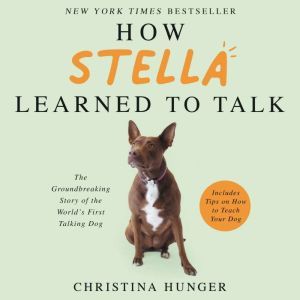 How Stella Learned to Talk, Christina Hunger
