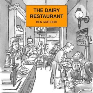 The Dairy Restaurant, Ben Katchor
