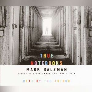 True Notebooks, Mark Salzman