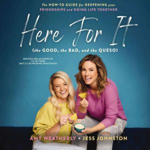 Here For It the Good, the Bad, and t..., Amy Weatherly