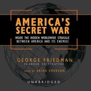 Americas Secret War, George Friedman