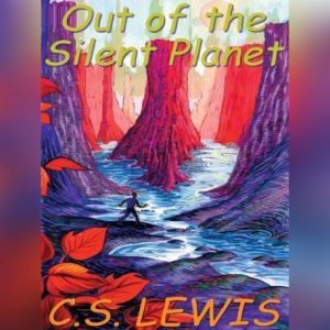 Out of the Silent Planet, C. S. Lewis