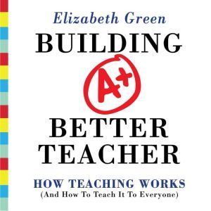 Building a Better Teacher, Elizabeth Green