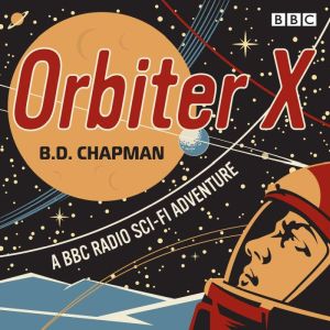 Orbiter X: A BBC Radio sci-fi adventure