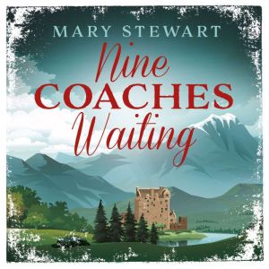 Nine Coaches Waiting, Mary Stewart