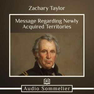 Message Regarding Newly Acquired Terr..., Zachary Taylor