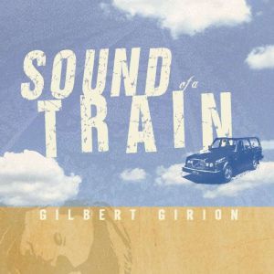 Sound of a Train, Gilbert Girion