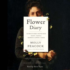 Flower Diary: In Which Mary Hiester Reid Paints, Travels, Marries & Opens a Door