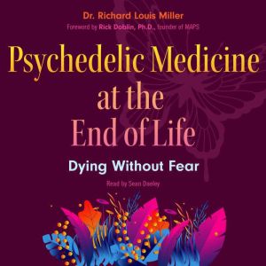 Psychedelic Medicine at the End of Life: Dying without Fear