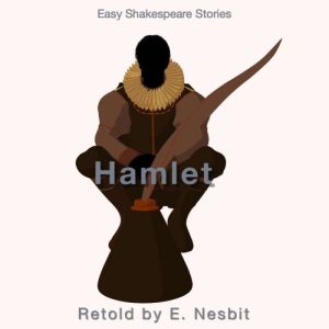 Hamlet Retold by E. Nesbit, E. Nesbit