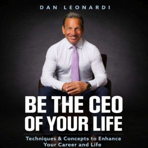 Be the CEO of Your Life, Dan Leonardi