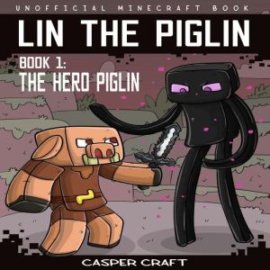 Lin the Piglin Book 1, Casper Craft