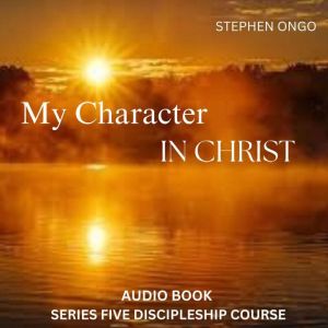 My Character in Christ Book 5, Stephen Ongo