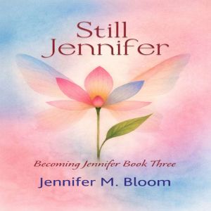 Still Jennifer, Jennifer M. Bloom