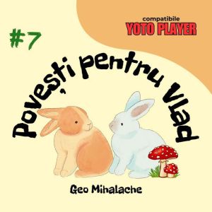 Povesti pentru Vlad - Volumul 7