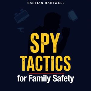 SPY Tactics for Family Safety: "Elevate your family safety skills with our captivating audio lessons on SPY Tacticsprepare for