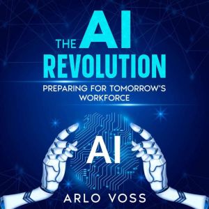 The AI Revolution: Preparing for Tomorrow's Workforce