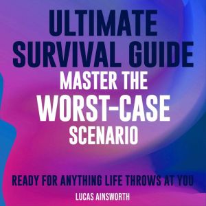 Ultimate Survival Guide Master the W..., Lucas Ainsworth